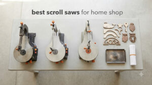 best scroll saws for home shop