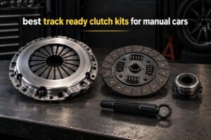 best track ready clutch kits for manual cars