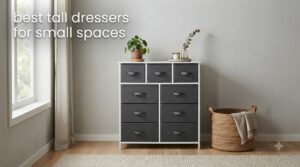 best tall dressers for small spaces