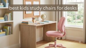 best kids study chairs for desks