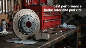 best performance brake rotor and pad kits