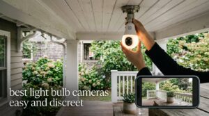 best light bulb cameras easy and discreet