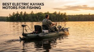 best electric kayaks motors for fishing