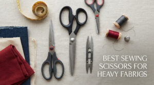 best sewing scissors for heavy fabrics