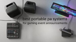 best portable pa systems for gaming event announcements