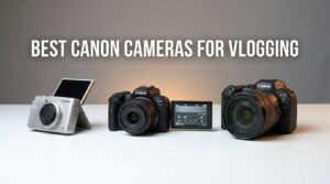 best canon cameras for vlogging