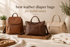 best leather diaper bags for stylish moms