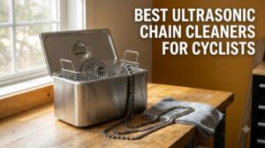 best ultrasonic chain cleaners for cyclists