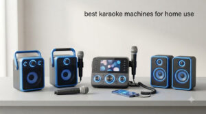 best karaoke machines for home use