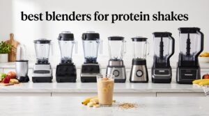 best blenders for protein shakes