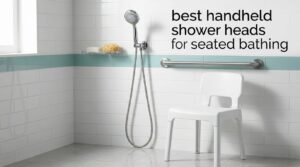 best handheld shower heads for seated bathing