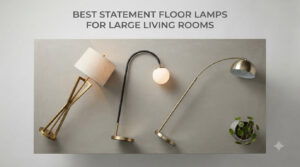 best statement floor lamps for large living rooms