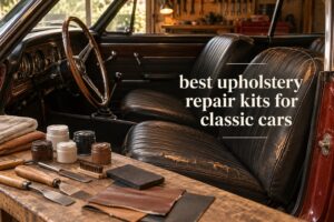 best upholstery repair kits for classic cars