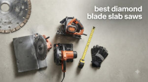 best diamond blade slab saws