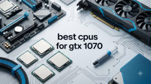 best cpus for gtx 1070