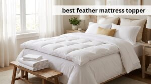 best feather mattresses topper
