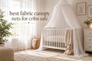 best fabric canopy nets for cribs safe