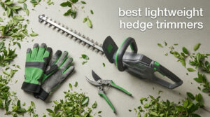 best lightweight hedge trimmers