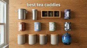 best tea caddies