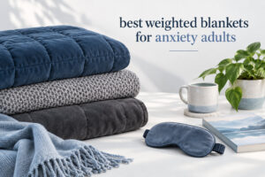 best weighted blankets for anxiety adults