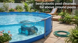 best robotic pool cleaners for above ground pools