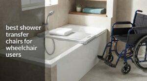 best shower transfer chairs for wheelchair users