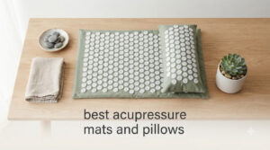 best acupressure mats and pillows