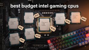 best budget intel gaming cpus