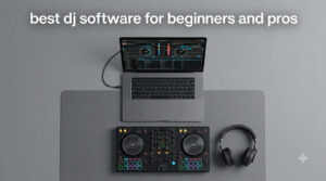 best dj software for beginners and pros