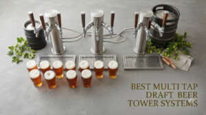 best multi tap draft beer tower systems