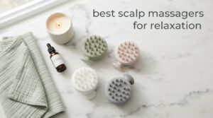 best scalp massagers for relaxation