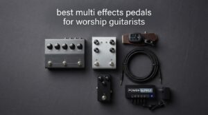 best multi effects pedals for worship guitarists