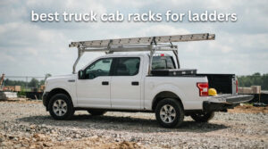 best truck cab racks for ladders