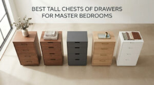best tall chests of drawers for master bedrooms