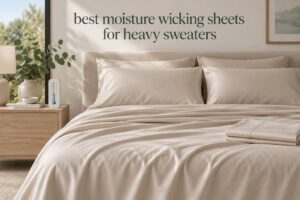 best moisture wicking sheets for heavy sweaters